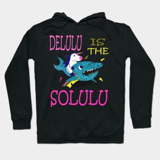 Delulu is the Solulu, unicorn riding shark Hoodie